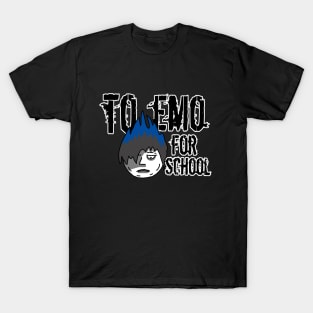 To Emo For School T-Shirt